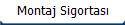 Montaj Sigortas�