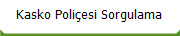 Kasko Poli�esi Sorgulama